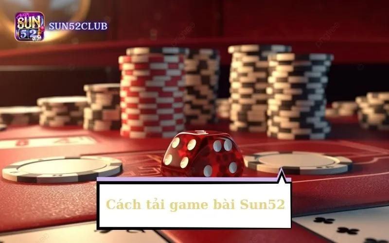 Hình ảnh Cach Tai Game Bai Sun52 3 trong bài viết Cách tải game bài Sun52: Hướng dẫn chi tiết và nhanh chóng. Cách tải game bài Sun52