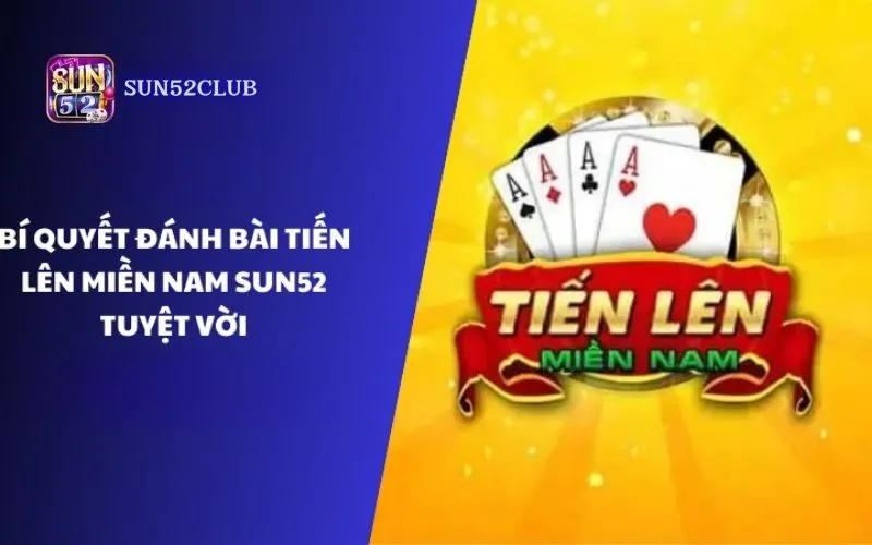 Hình ảnh Choi Game Bai Tien Len Mien Nam Sun52 2 trong bài viết Chơi game bài tiến lên miền Nam Sun52: Giải trí cùng bạn bè. Chơi game bài tiến lên miền Nam Sun52