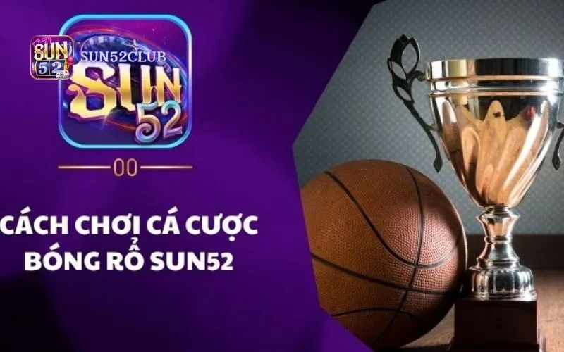 Đặt cược bóng rổ Sun52: Cược Thắng Lớn, Nhận Thưởng Ngay! Đặt cược bóng rổ Sun52: Cược Thắng Lớn, Nhận Thưởng Ngay!