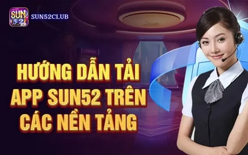 Hướng dẫn cài đặt app Sun52: Trải nghiệm game bài hấp dẫn Hướng dẫn cài đặt app Sun52: Trải nghiệm game bài hấp dẫn