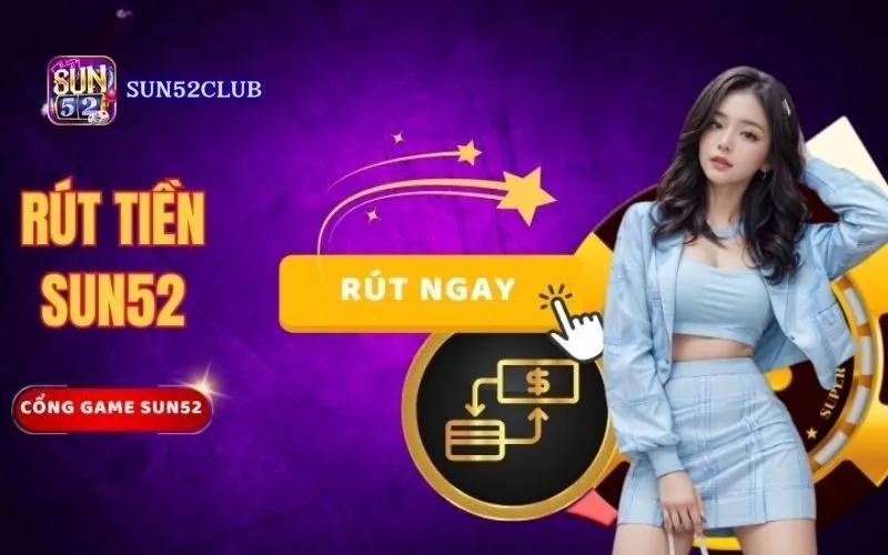 Hướng dẫn rút tiền qua ngân hàng Sun52: Dễ dàng, nhanh chóng Hướng dẫn rút tiền qua ngân hàng Sun52: Dễ dàng, nhanh chóng