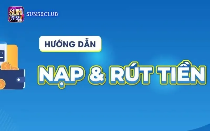 Hướng dẫn rút tiền Sun52 Chi Tiết Cho Người Mới Bắt Đầu Hướng dẫn rút tiền Sun52 Chi Tiết Cho Người Mới Bắt Đầu