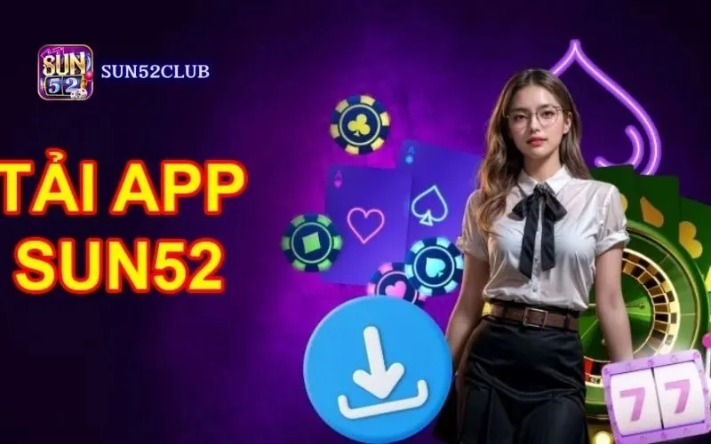 Hướng dẫn tải ứng dụng Sun52 cho Android: Cài đặt dễ dàng Hướng dẫn tải ứng dụng Sun52 cho Android: Cài đặt dễ dàng
