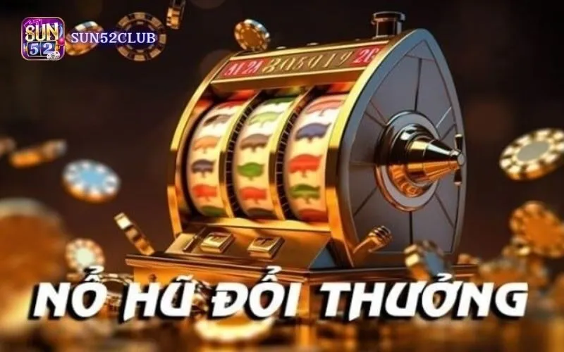 Mini game nổ hũ Sun52: Giải trí với cơ hội thắng tiền thật Mini game nổ hũ Sun52: Giải trí với cơ hội thắng tiền thật