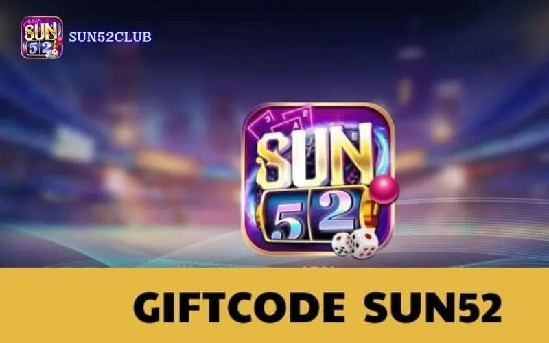 Nhận giftcode miễn phí Sun52: 3 cách đơn giản nhanh chóng Nhận giftcode miễn phí Sun52: 3 cách đơn giản nhanh chóng