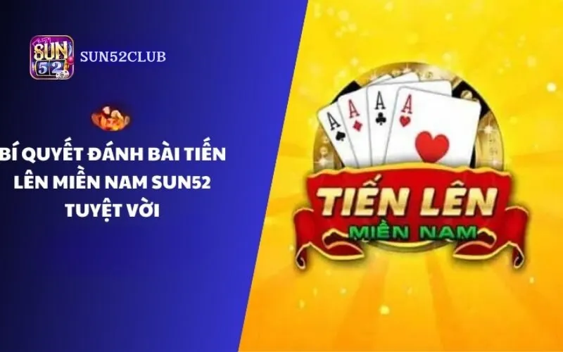 Hình ảnh Tai Game Bai Tien Len Mien Nam Sun52 trong bài viết Tải game bài Tiến Lên miền Nam Sun52: Game kiếm tiền thật. Tải game bài Tiến Lên miền Nam Sun52