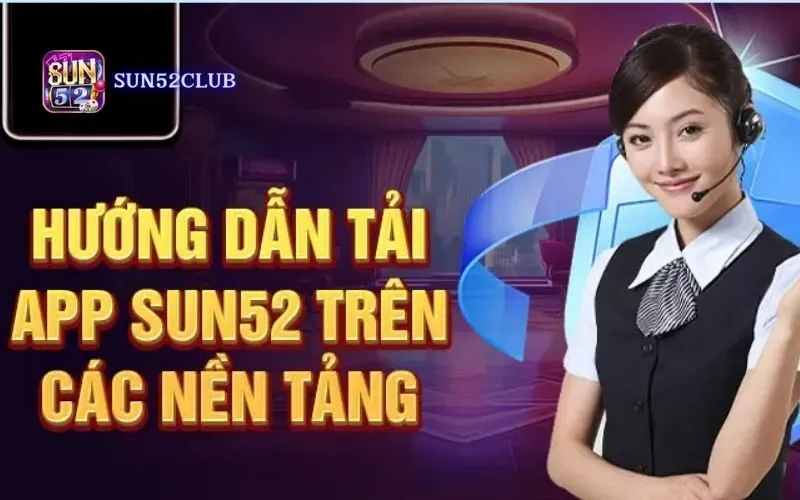 Tải ứng dụng Sun52 cho Android: Chơi game bài tiện lợi Tải ứng dụng Sun52 cho Android: Chơi game bài tiện lợi